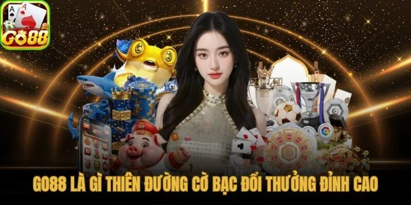 Go88 cổng game bài đổi thưởng chuẩn quốc tế hàng đầu