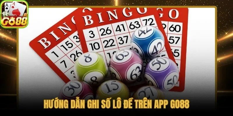 Ghi số lô đề trên xổ số Go88 chỉ 6 bước dưới 60 giây