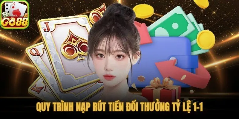 Go88 nạp rút minh bạch tỷ lệ 1-1 tốc độ tức thì