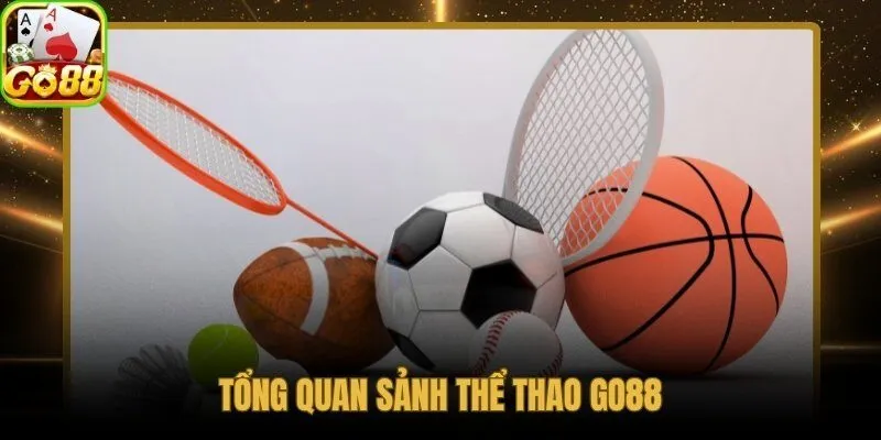 Sảnh thể thao Go88 với giấy phép quốc tế và hàng trăm giải đấu lớn