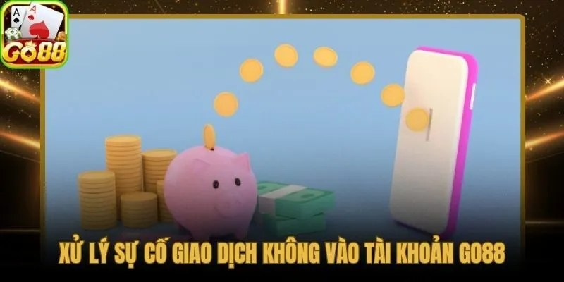 Giao dịch nạp tiền Go88 bị treo nguyên nhân và cách xử lý nhanh
